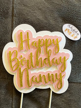 Load image into Gallery viewer, Happy Birthday Nanny (Nanna/Nana) Cake Topper
