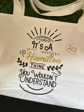 Load image into Gallery viewer, “It’s a Hamilton thing” Tote Bag
